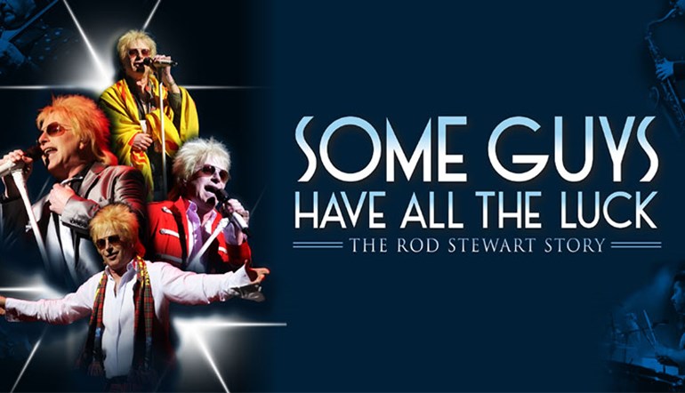 Some Guys Have All The Luck - The Rod Stewart Story